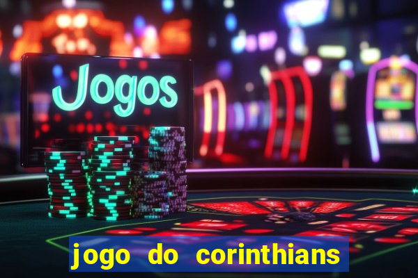 jogo do corinthians ao vivo multicanal